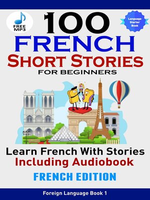 cover image of 100 French Short Stories for Beginners Learn French with Stories Including Audiobook